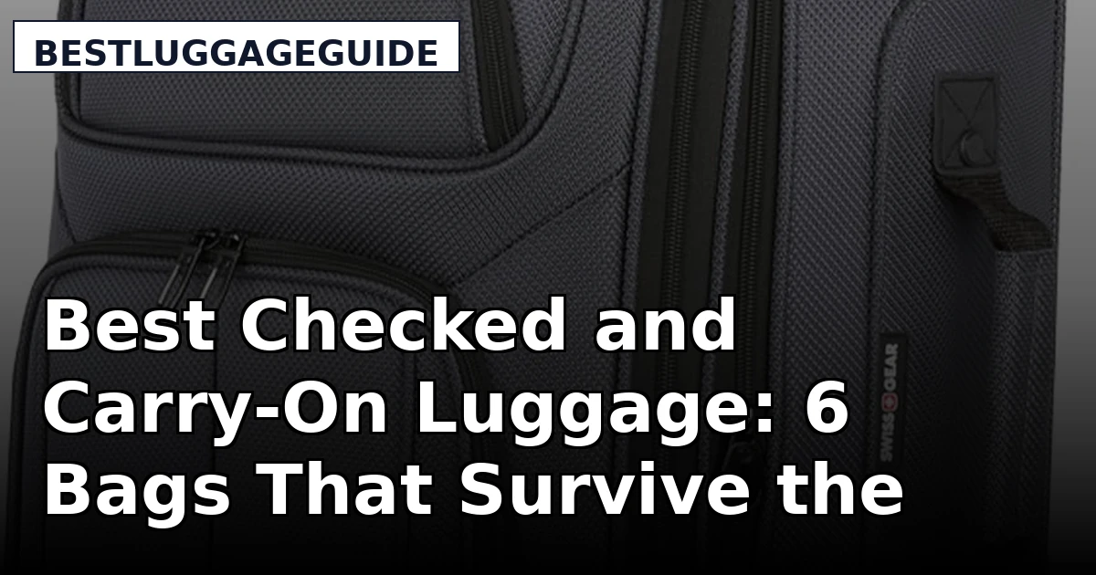Best Checked and Carry-On Luggage: 6 Bags That Survive the Belt